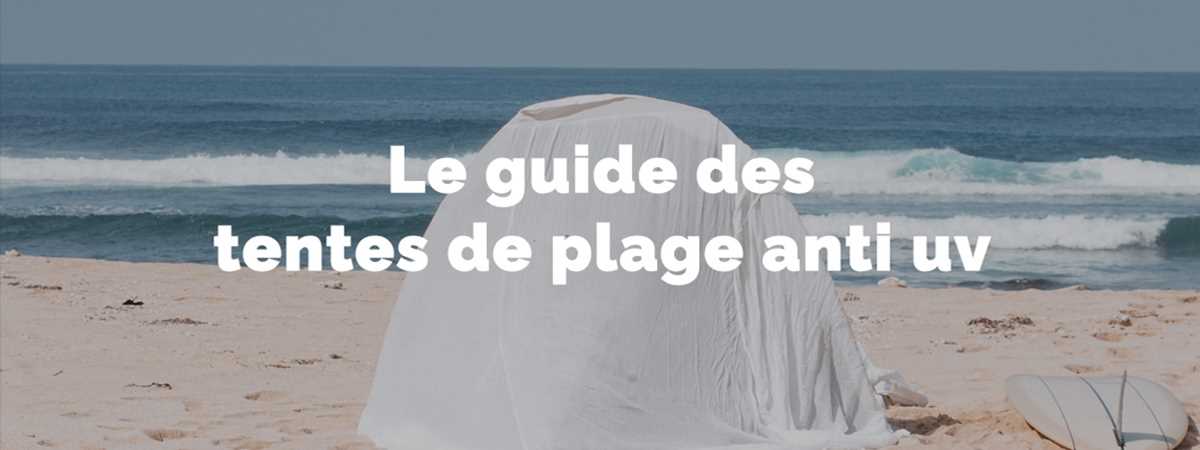 meilleurs tentes de plage anti uv